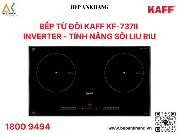 Bếp từ 2 vùng nấu Kaff KF-737II - Inverter tiết kiệm điện và sôi liu riu - Made in Malaysia